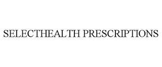 SELECTHEALTH PRESCRIPTIONS