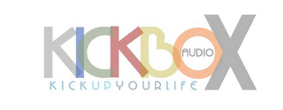 KICKBOX AUDIO KICKUPYOURLIFE