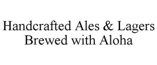 HANDCRAFTED ALES & LAGERS BREWED WITH ALOHA