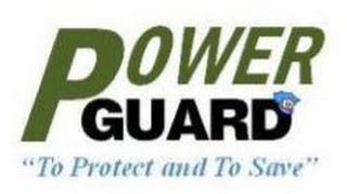 POWER GUARD "TO PROTECT AND TO SAVE"