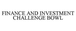 FINANCE AND INVESTMENT CHALLENGE BOWL