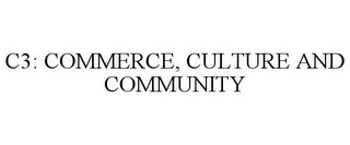 C3: COMMERCE, CULTURE AND COMMUNITY