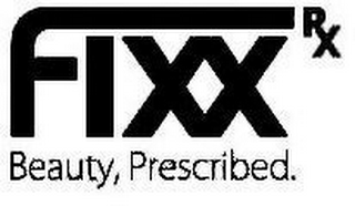 FIXX RX BEAUTY, PRESCRIBED.