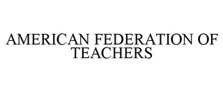 AMERICAN FEDERATION OF TEACHERS