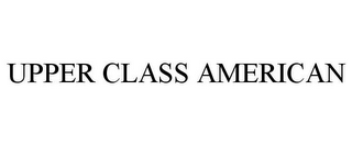 UPPER CLASS AMERICAN