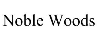 NOBLE WOODS