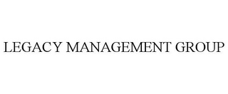 LEGACY MANAGEMENT GROUP