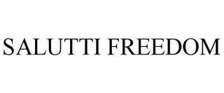 SALUTTI FREEDOM