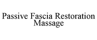 PASSIVE FASCIA RESTORATION MASSAGE