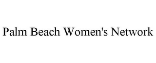 PALM BEACH WOMEN'S NETWORK