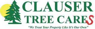 CLAUSER TREE CARES - "WE TREAT YOUR PROPERTY LIKE IT'S OUR OWN"