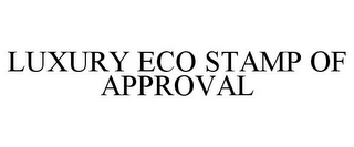 LUXURY ECO STAMP OF APPROVAL