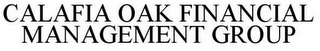 CALAFIA OAK FINANCIAL MANAGEMENT GROUP