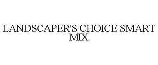 LANDSCAPER'S CHOICE SMART MIX