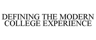 DEFINING THE MODERN COLLEGE EXPERIENCE