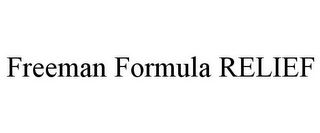 FREEMAN FORMULA RELIEF