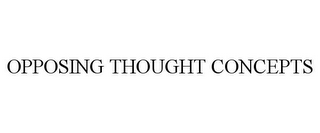 OPPOSING THOUGHT CONCEPTS