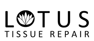 LOTUS TISSUE REPAIR