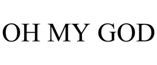 OH MY GOD