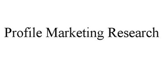 PROFILE MARKETING RESEARCH