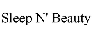 SLEEP N' BEAUTY