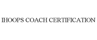 IHOOPS COACH CERTIFICATION