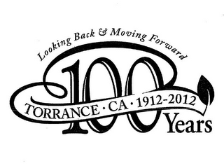 LOOKING BACK & MOVING FORWARD TORRANCE CA 1912-2012 100 YEARS