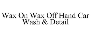 WAX ON WAX OFF HAND CAR WASH & DETAIL