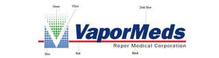 V VAPORMEDS ROPER MEDICAL CORPORATION