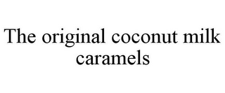 THE ORIGINAL COCONUT MILK CARAMELS