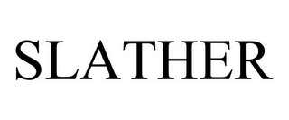 SLATHER
