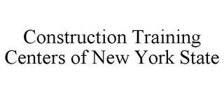 CONSTRUCTION TRAINING CENTERS OF NEW YORK STATE