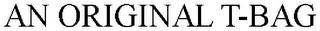 AN ORIGINAL T-BAG