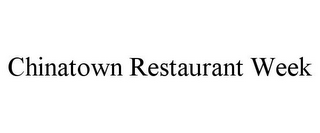 CHINATOWN RESTAURANT WEEK