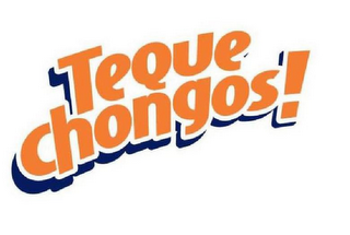 TEQUE CHONGOS!