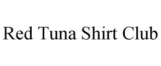 RED TUNA SHIRT CLUB