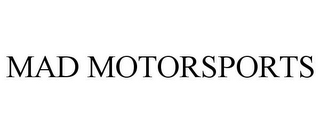 MAD MOTORSPORTS