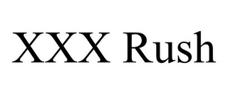 XXX RUSH