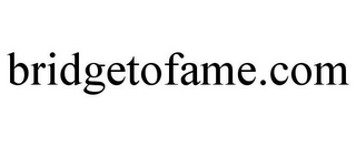 BRIDGETOFAME.COM