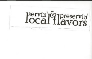 SERVIN' & PRESERVIN' LOCAL FLAVORS