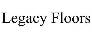 LEGACY FLOORS