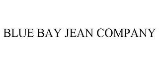 BLUE BAY JEAN COMPANY