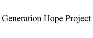 GENERATION HOPE PROJECT