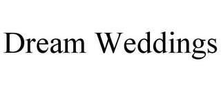 DREAM WEDDINGS