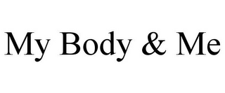 MY BODY & ME