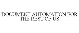 DOCUMENT AUTOMATION FOR THE REST OF US