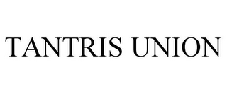 TANTRIS UNION