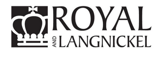 ROYAL AND LANGNICKEL