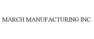 MARCH MANUFACTURING INC.