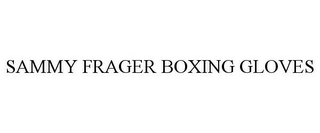 SAMMY FRAGER BOXING GLOVES